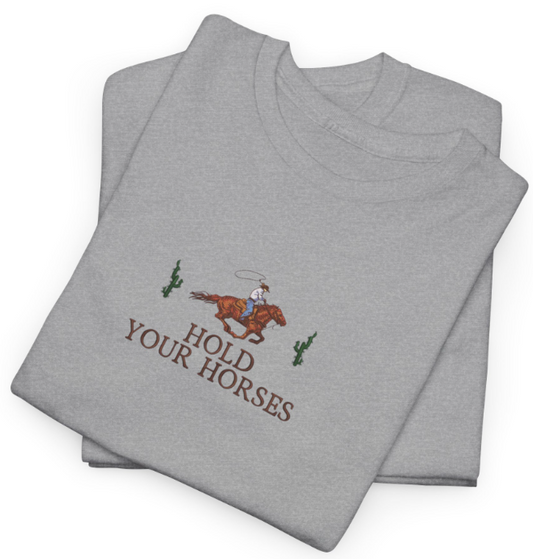 Hold Your Horses Embroidered T-Shirt